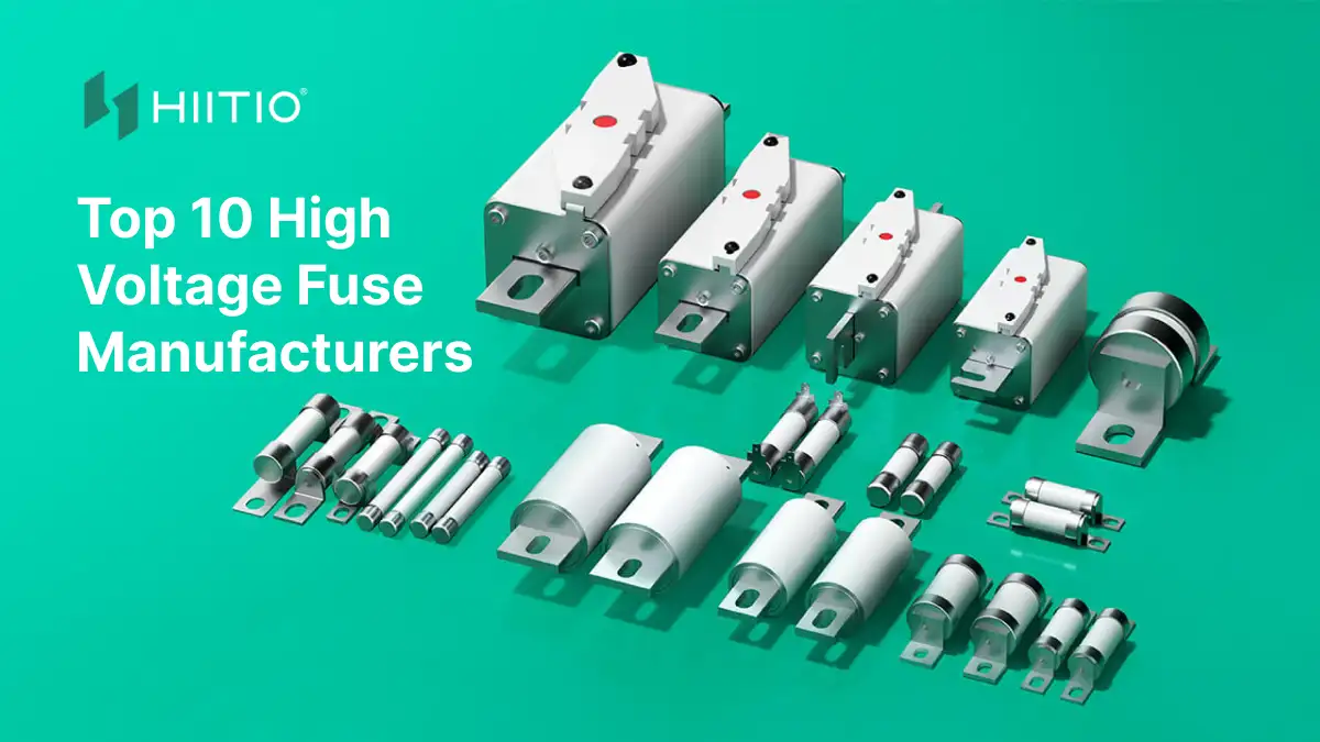 Top 10 High Voltage Fuse Manufacturers Updated in 2024 HIITIO